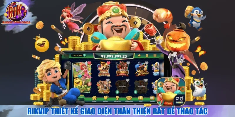 RIKVIP thiết kế giao diện thân thiện rất dễ thao tác