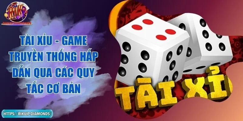 Tài Xỉu - Game Truyền Thống Hấp Dẫn Qua Các Quy Tắc Cơ Bản